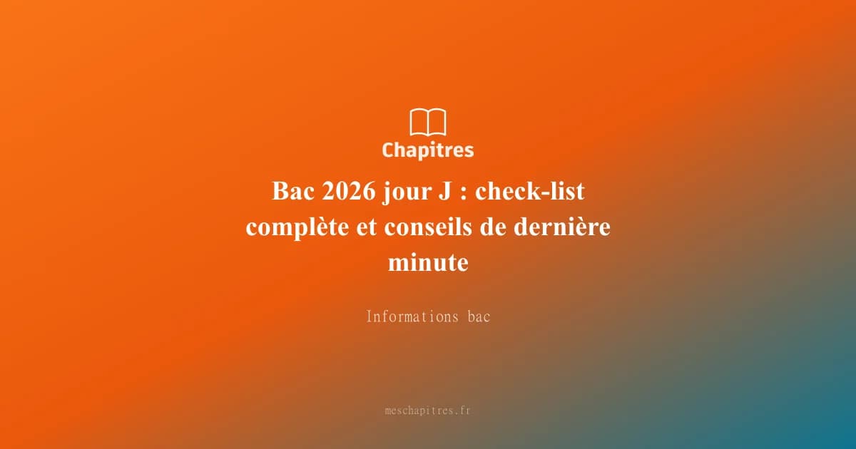 Bac 2026 jour J : check-list complète et conseils de dernière minute