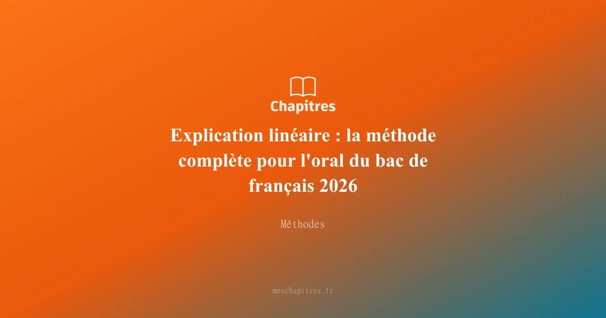 Explication linéaire : la méthode complète pour l'oral du bac de français 2026